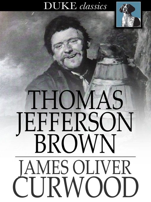Title details for Thomas Jefferson Brown by James Oliver Curwood - Available